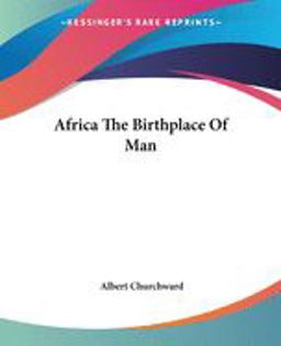 Africa the Birthplace of Man Africa the Birthplace of Man