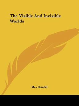 The Visible and Invisible Worlds