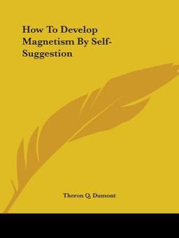 How to Develop Magnetism by Self-Suggest