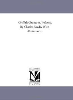 Griffith Gaunt; or, Jealousy. by Charles Reade. with Illustrations