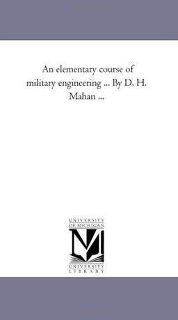 An Elementary Course of Military Engineering by D H Mahan