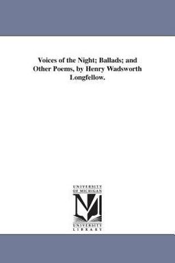 Voices of the Night; Ballads; and Other Poems, by Henry Wadsworth Longfellow