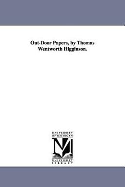 Out-Door Papers, by Thomas Wentworth Higginson