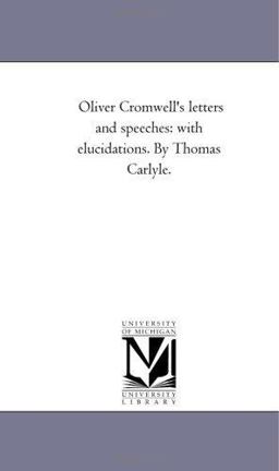 Oliver Cromwell's Letters and Speeches
