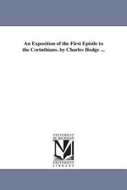 An Exposition of the First Epistle to the Corinthians by Charles Hodge