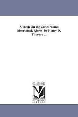 A Week on the Concord and Merrimack Rivers by Henry D Thoreau