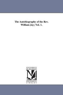 The Autobiography of the Rev William Jay;
