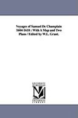 Voyages of Samuel de Champlain 1604-1618
