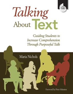 Talking about Text Guiding Students to Increase Comprehension Through Purposeful Talk  9781425805326 Front Cover