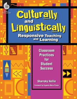 Culturally and Linguistically Responsive Teaching and Learning Classroom Practices for Student Success  9781425806866 Front Cover