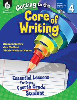 Getting to the Core of Writing Essential Lessons for Every Fourth Grade Student  9781425809188 Front Cover
