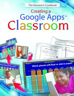 Creating a Google Apps Classroom The Educator's Cookbook  9781425813123 Front Cover