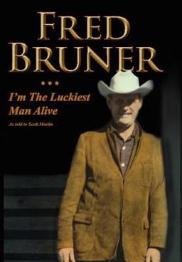 Fred Bruner Im the Luckiest Man Alive