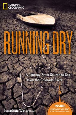 Running Dry A Journey from Source to Sea down the Colorado River  9781426205057 Front Cover