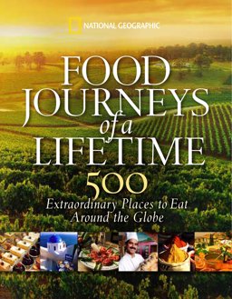 Food Journeys of a Lifetime 500 Extraordinary Places to Eat Around the Globe  9781426205071 Front Cover