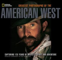National Geographic Greatest Photographs of the American West