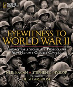 Eyewitness to World War II Unforgettable Stories and Photographs from History's Greatest Conflict  9781426209703 Front Cover