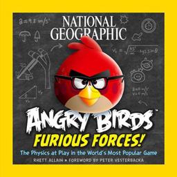 National Geographic Angry Birds Furious Forces The Physics at Play in the World's Most Popular Game  9781426211720 Front Cover