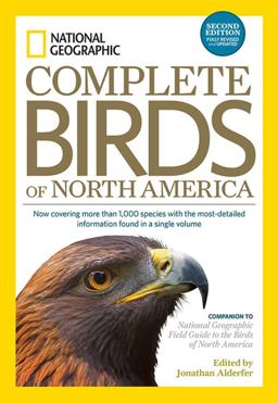 National Geographic Complete Birds of North America, 2nd Edition Now Covering More Than 1,000 Species with the Most-Detailed Information Found in a Single Volume 2nd 9781426213731 Front Cover
