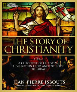 Story of Christianity A Chronicle of Christian Civilization from Ancient Rome to Today  9781426213878 Front Cover