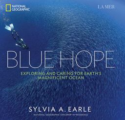 Blue Hope Exploring and Caring for Earth's Magnificent Ocean  9781426213953 Front Cover