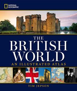 National Geographic the British World An Illustrated Atlas  9781426215537 Front Cover