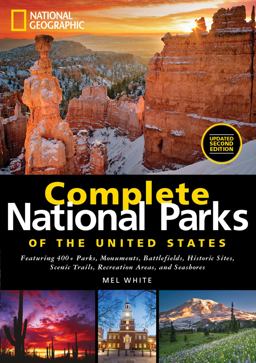 National Geographic Complete National Parks of the United States 400+ Parks, Monuments, Battlefields, Historic Sites, Scenic Trails, Recreation Areas, and Seashores 2nd 9781426216923 Front Cover
