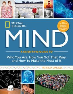 National Geographic Mind A Scientific Guide to Who You Are, How You Got That Way, and How to Make the Most of It  9781426216930 Front Cover