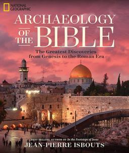 Archaeology of the Bible The Greatest Discoveries from Genesis to the Roman Era  9781426217043 Front Cover