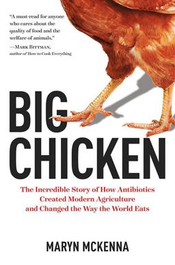 Big Chicken The Incredible Story of How Antibiotics Created Modern Agriculture and Changed the Way the World Eats  9781426217661 Front Cover