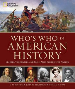 Who's Who in American History Leaders, Visionaries, and Icons Who Shaped Our Nation  9781426218347 Front Cover