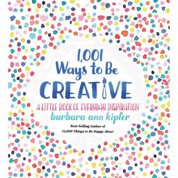 1,001 Ways to Be Creative A Little Book of Everyday Inspiration  9781426219078 Front Cover