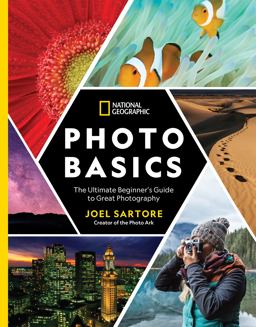 National Geographic Photo Basics The Ultimate Beginner's Guide to Great Photography  9781426219702 Front Cover