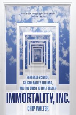 Immortality, Inc Renegade Science, Silicon Valley Billions, and the Quest to Live Forever  9781426219801 Front Cover