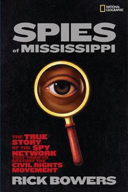 Spies of Mississippi The True Story of the Spy Network That Tried to Destroy the Civil Rights Movement  9781426305955 Front Cover