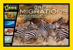 Great Migrations Whales, Wildebeests, Butterflies, Elephants, and Other Amazing Animals on the Move  9781426307003 Front Cover