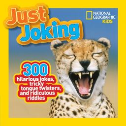 National Geographic Kids Just Joking 300 Hilarious Jokes, Tricky Tongue Twisters, and Ridiculous Riddles  9781426309304 Front Cover