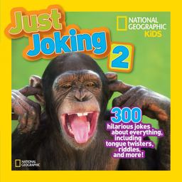 National Geographic Kids Just Joking 2 300 Hilarious Jokes about Everything, Including Tongue Twisters, Riddles, and More  9781426310164 Front Cover