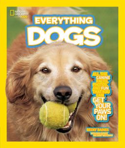 National Geographic Kids Everything Dogs All the Canine Facts, Photos, and Fun You Can Get Your Paws On!  9781426310249 Front Cover