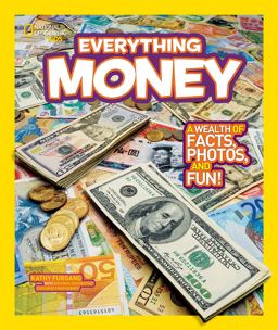 National Geographic Kids Everything Money A Wealth of Facts, Photos, and Fun!  9781426310263 Front Cover