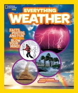 National Geographic Kids Everything Weather Facts, Photos, and Fun That Will Blow You Away  9781426310584 Front Cover
