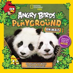 Angry Birds Playground Animals - An Around-the-World Habitat Adventure  9781426312663 Front Cover