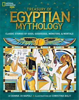 Treasury of Egyptian Mythology Classic Stories of Gods, Goddesses, Monsters and Mortals  9781426313806 Front Cover