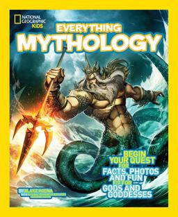 National Geographic Kids Everything Mythology Begin Your Quest for Facts, Photos, and Fun Fit for Gods and Goddesses  9781426314988 Front Cover
