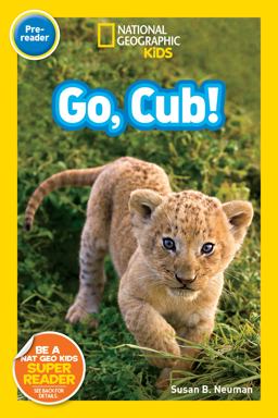 National Geographic Readers: Go Cub! National Geographic Readers: Go Cub!