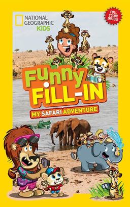 National Geographic Kids Funny Fill-In: My Safari Adventure 1st 9781426317088 Front Cover
