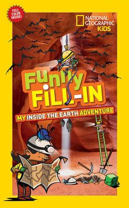 National Geographic Kids Funny Fill-In: My Inside the Earth Adventure  9781426317378 Front Cover