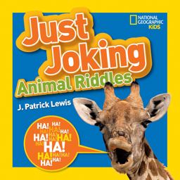 National Geographic Kids Just Joking Animal Riddles Hilarious Riddles, Jokes, and More--All about Animals!  9781426318696 Front Cover