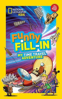 National Geographic Kids Funny Fill-In: My Time Travel Adventure