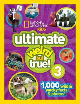 National Geographic Kids Ultimate Weird but True 3 1,000 Wild and Wacky Facts and Photos!  9781426320682 Front Cover